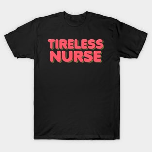 Tireless Nurse T-Shirt